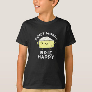 Keine Sorge Brie Happy Funny Cheese Pun Dark BG T-Shirt