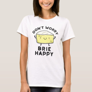 Keine Sorge Brie Happy Funny Cheese Pun T-Shirt