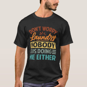 Keine Sorge, die Wäsche macht mir keiner 3 T-Shirt