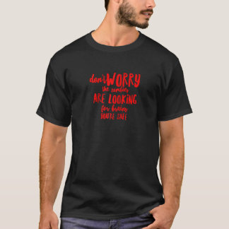 Keine Sorge, die Zombies suchen nach Brains Hal T-Shirt