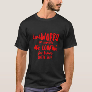 Keine Sorge, die Zombies suchen nach Brains Hal T-Shirt