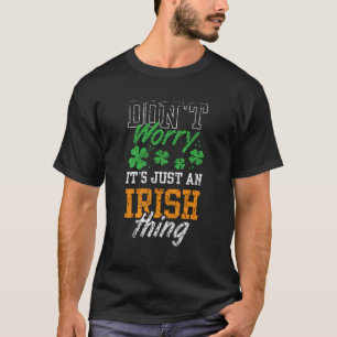 Keine Sorge, es ist nur eine irische Sache, die Ir T-Shirt