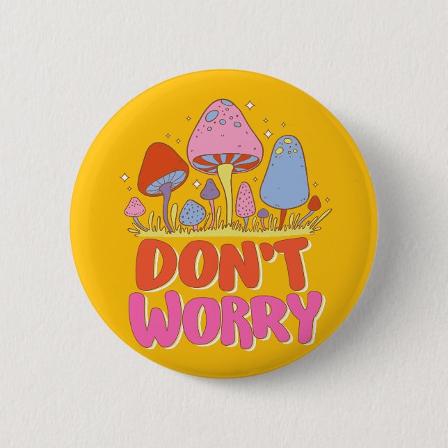 Keine Sorge - farbenfroher Kawaii Mushroom Button (Vorderseite)