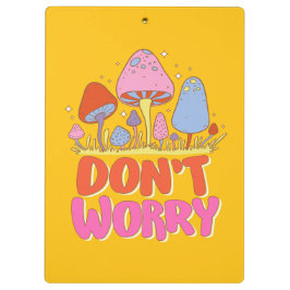 Keine Sorge - farbenfroher Kawaii Mushroom Klemmbrett