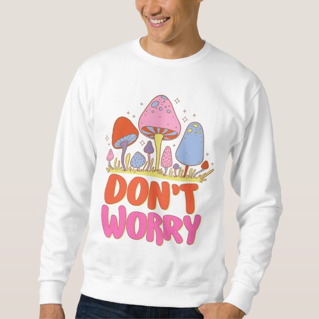 Keine Sorge - farbenfroher Kawaii Mushroom Sweatshirt (Vorderseite)