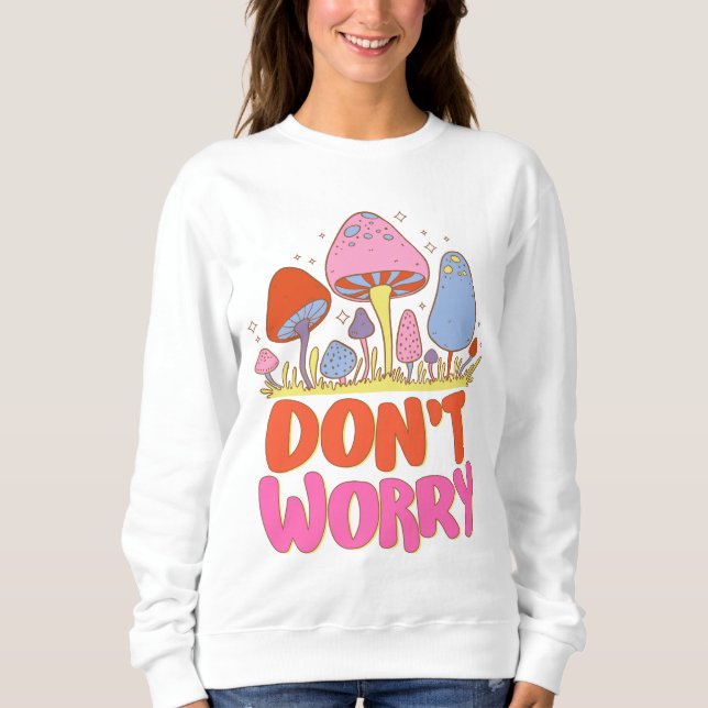 Keine Sorge - farbenfroher Kawaii Mushroom Sweatshirt (Vorderseite)