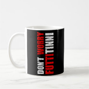 Keine Sorge Futtitinni Sizilian Word Sicily Sicili Kaffeetasse