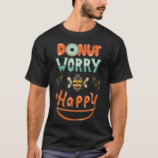 Keine Sorge, gebacken zu werden T-Shirt