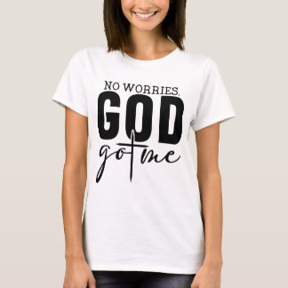 Keine Sorge, Gott Got mich T-Shirt