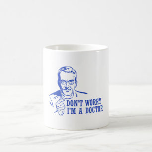 Keine Sorge, ich bin Arzt Kaffeetasse