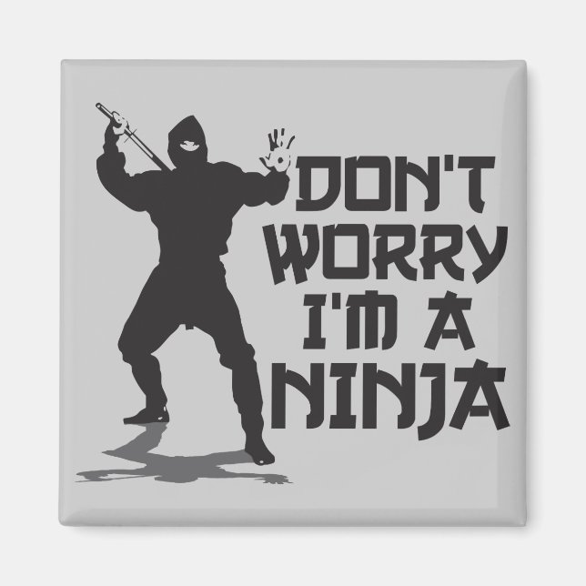 Keine Sorge, ich bin ein Ninja Magnet (Vorne)