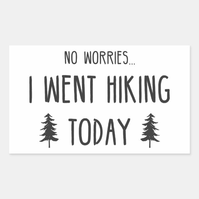 Keine Sorge, ich bin heute wandern gegangen Rechteckiger Aufkleber (Vorderseite)