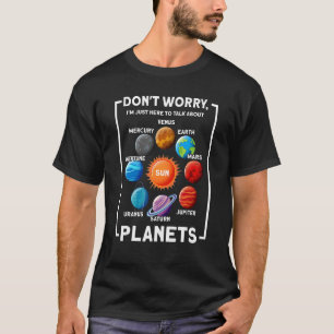 Keine Sorge, ich bin hier und rede Planeten Planet T-Shirt