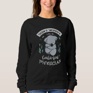 Keine Sorge, ich bin Koala-Mediziner Sweatshirt
