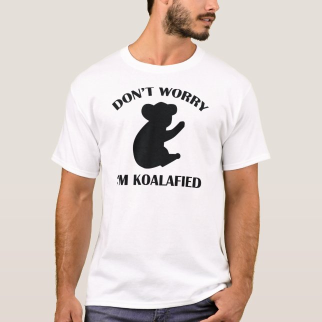 Keine Sorge, ich bin koalafied T-Shirt (Vorderseite)
