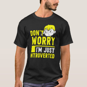 Keine Sorge, ich bin nur vorgestellt, schüchtern i T-Shirt