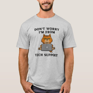 Keine Sorge, ich bin vom T - Shirt des technischen
