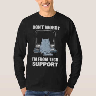 Keine Sorge, ich bin vom technischen Support Call T-Shirt