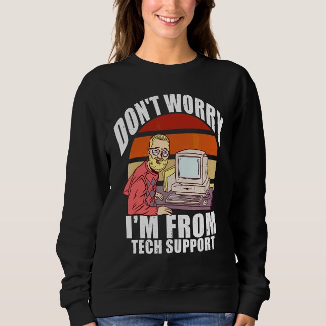 Keine Sorge, ich bin vom technischen Support   Com Sweatshirt (Vorderseite)