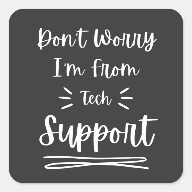 Keine Sorge, ich bin vom technischen Support des l Quadratischer Aufkleber (Vorderseite)