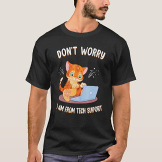 Keine Sorge, ich bin vom technischen Support Lusti T-Shirt