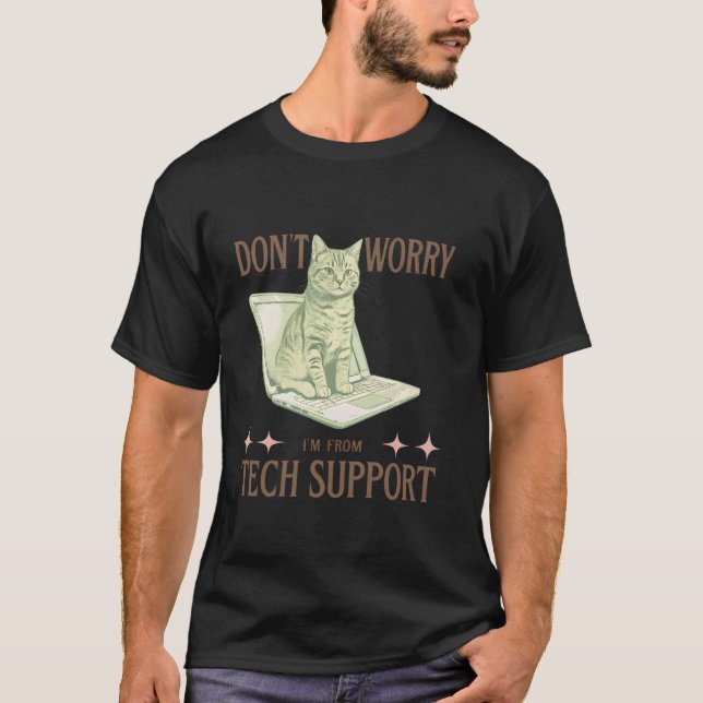 Keine Sorge, ich bin vom technischen Support Lusti T-Shirt (Vorderseite)