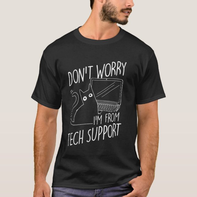 KEINE SORGE ICH BIN VON Tech Support Cat, Tech Sup T-Shirt (Vorderseite)