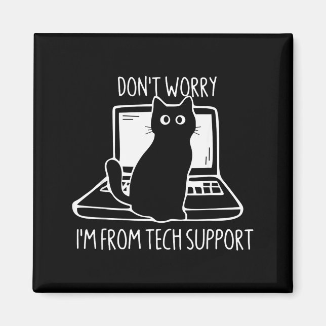 Keine Sorge, ich bin von Tech Suprt Lustige Katze  Magnet (Vorne)