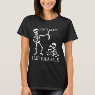Keine Sorge, ich Got dir den Rücken - Funny Skelet T-Shirt
