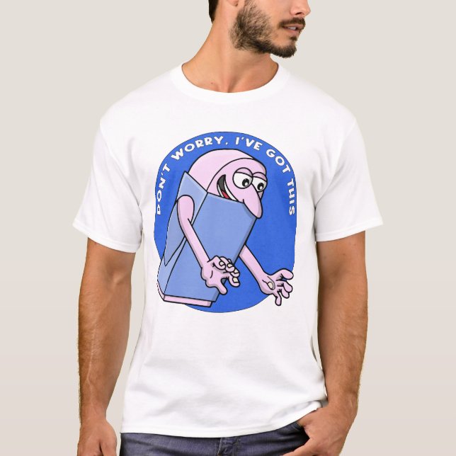 Keine Sorge, ich hab das schon T-Shirt (Vorderseite)