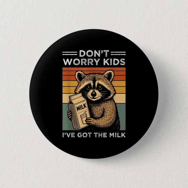 Keine Sorge, ich habe das Milchfett Got Button (Vorderseite)