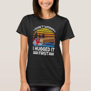 Keine Sorge, ich habe den ersten Log-Truck-Fahrer T-Shirt
