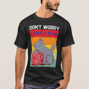 Keine Sorge, ich habe einen Plan D20 Würfel Dungeo T-Shirt