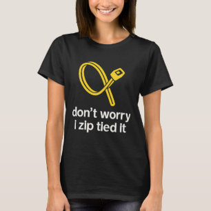Keine Sorge, ich habe es mit Kabelbindern befestig T-Shirt
