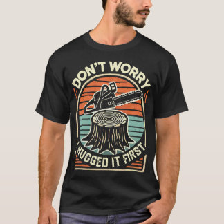 Keine Sorge, ich habe es zuerst umarmt Arboris für T-Shirt