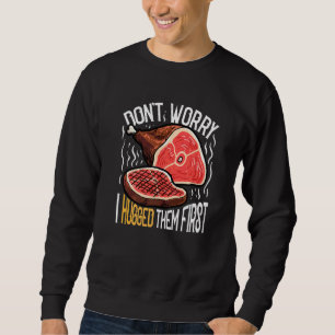 Keine Sorge, ich habe ihnen den Metzger für das er Sweatshirt