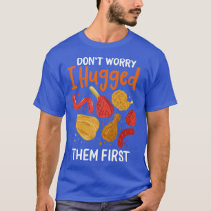 Keine Sorge, ich habe sie zuerst umarmt T-Shirt