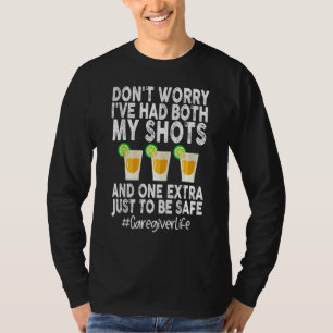 Keine Sorge, ich hatte beide meine Shots Funny Car T-Shirt