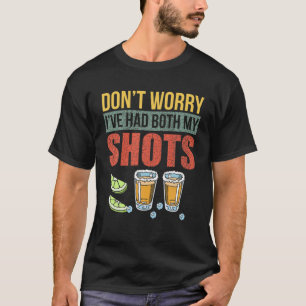Keine Sorge, ich hatte beide meine Shots Funny Teq T-Shirt