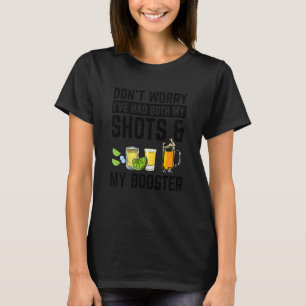 Keine Sorge, ich hatte beide Shots und Booster Va T-Shirt