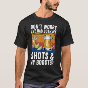 Keine Sorge, ich hatte beide Shots und Booster Va T-Shirt