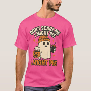 Keine Sorge, ich könnte pinkeln T-Shirt