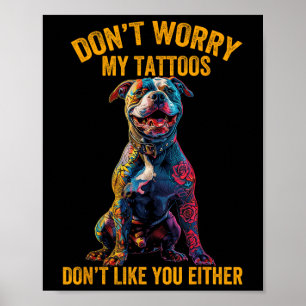 Keine Sorge, meine Tattoo nicht wie Sie Tattooed H Poster