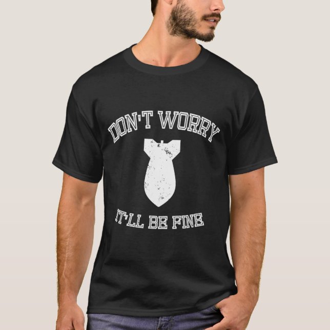 Keine Sorge, mit der lustigen Bombe wird es schon  T-Shirt (Vorderseite)