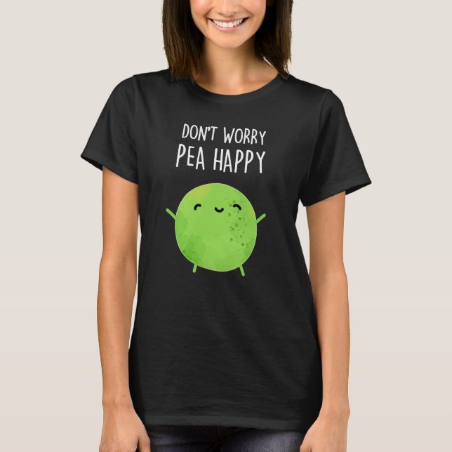 Keine Sorge Pea Happy Funny Pea Pun Dark BG T-Shirt (Vorderseite)