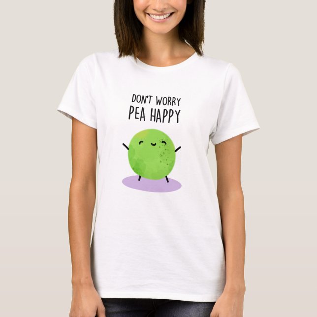 Keine Sorge Pea Happy Funny Pea Pun T-Shirt (Vorderseite)