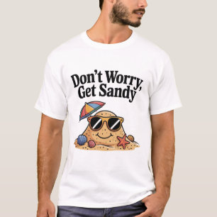 Keine Sorge Sandy Beach Spaß Urlaub machen T-Shirt