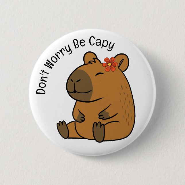 Keine Sorge, sei Capy, Capybara Button (Vorderseite)