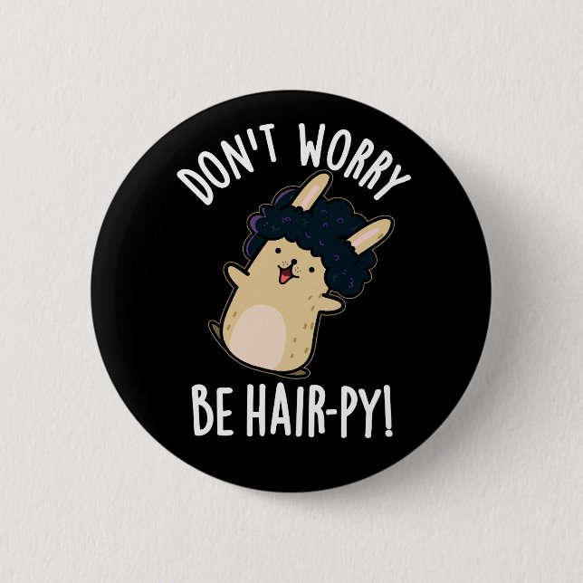 Keine Sorge, seien Sie Haarfisch-Funny Fair Pun Da Button (Vorderseite)