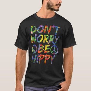 Keine Sorge, seien Sie Hippy Paint Splash Soul Hip T-Shirt